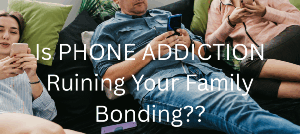Is PHONE ADDICTION Ruining Your Family Bonding?